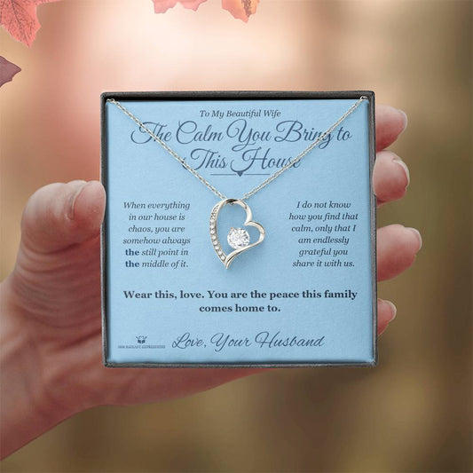 The Calm You Bring to This House - Forever Love Necklace for Wife