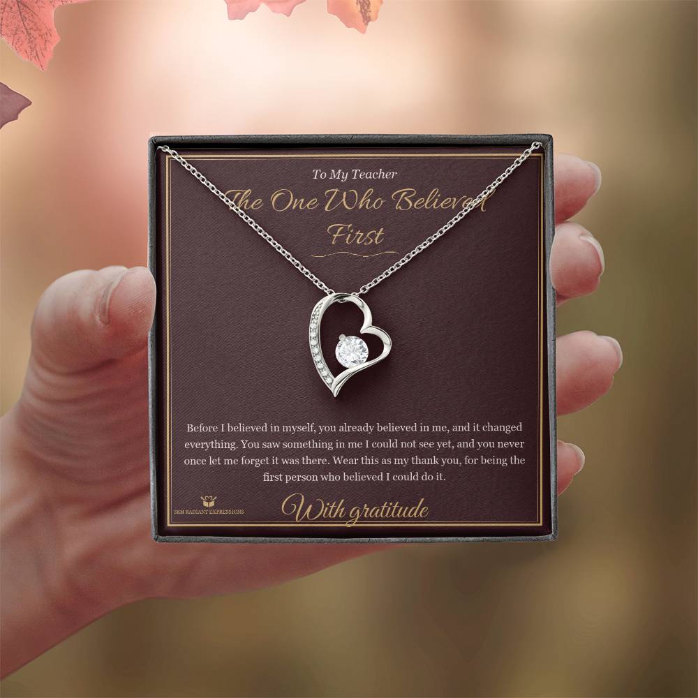 The One Who Believed First - Forever Love Necklace for Teacher - personalized keepsake gift from SKH Radiant Expressions