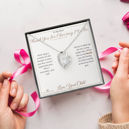Thank You for Choosing Me Too - Forever Love Necklace for Mom