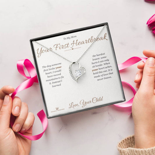 Your First Heartbreak - Forever Love Necklace for Mom