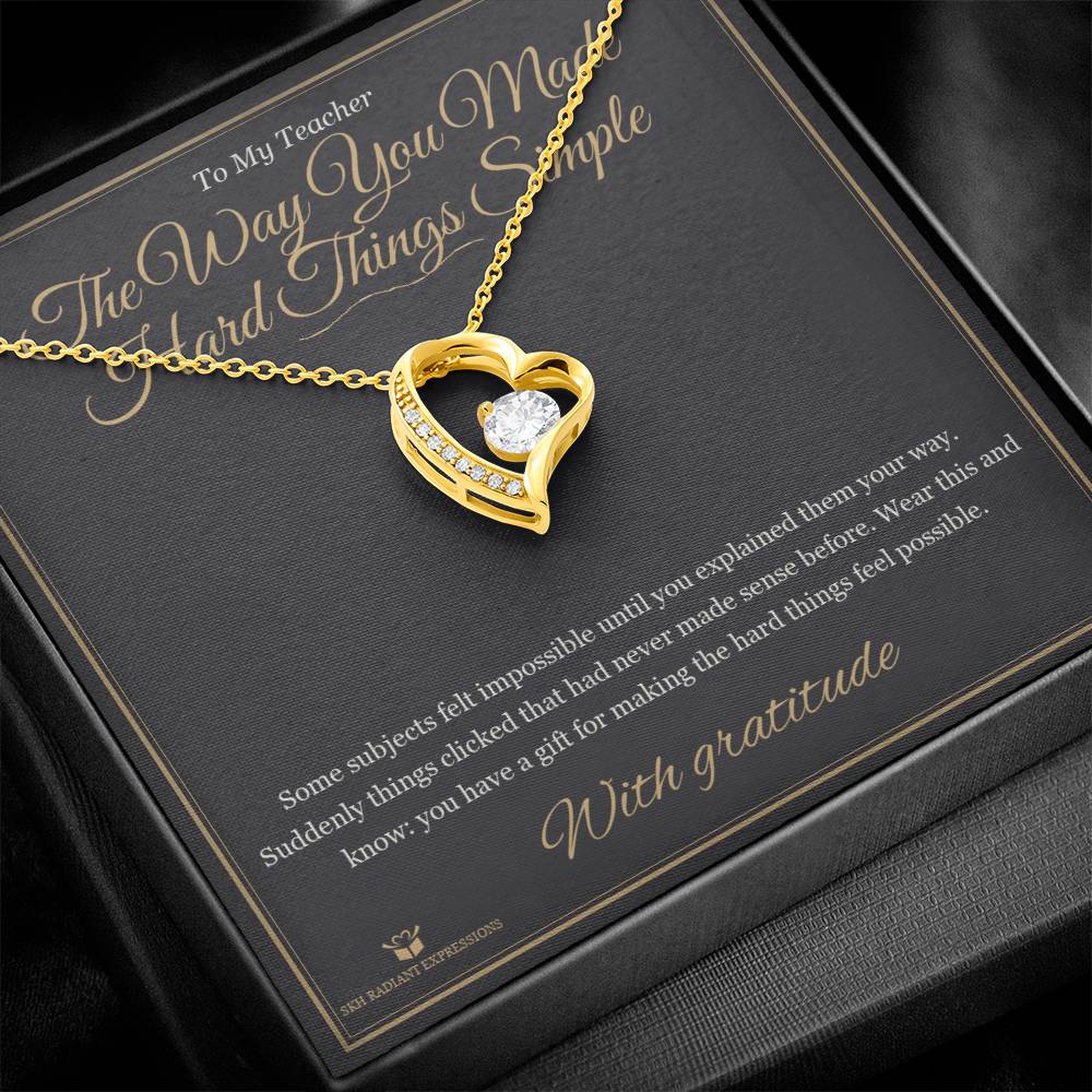 The Way You Made Hard Things Simple - Forever Love Necklace for Teacher - personalized keepsake gift from SKH Radiant Expressions