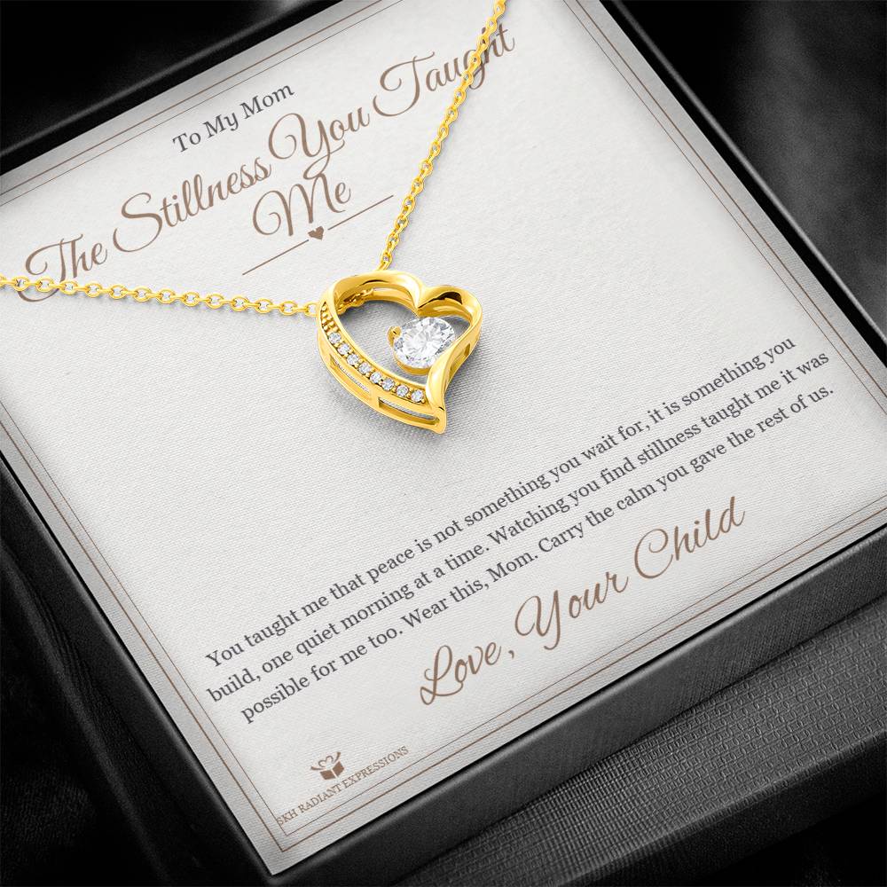 The Stillness You Taught Me - Forever Love Necklace for Mom