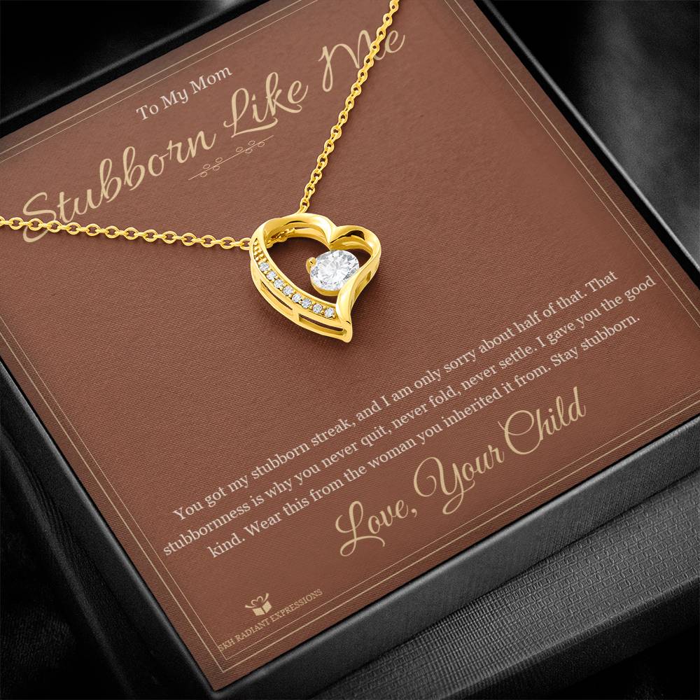 Stubborn Like Me - Forever Love Necklace for Mom