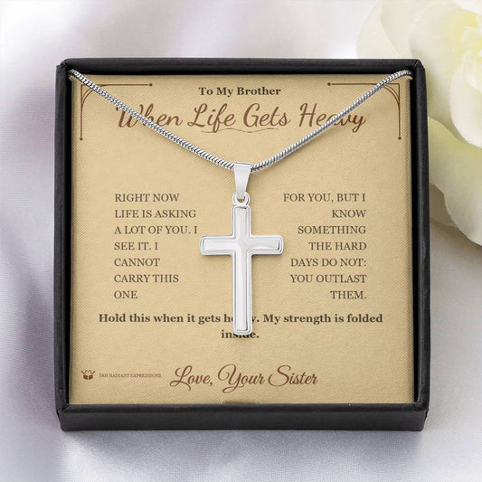 When Life Gets Heavy - Artisan Cross Necklace for Brother - personalized keepsake gift from SKH Radiant Expressions