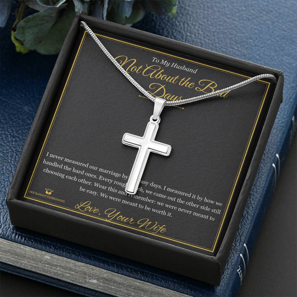 Not About the Bad Days - Artisan Cross Necklace for Husband - personalized keepsake gift from SKH Radiant Expressions