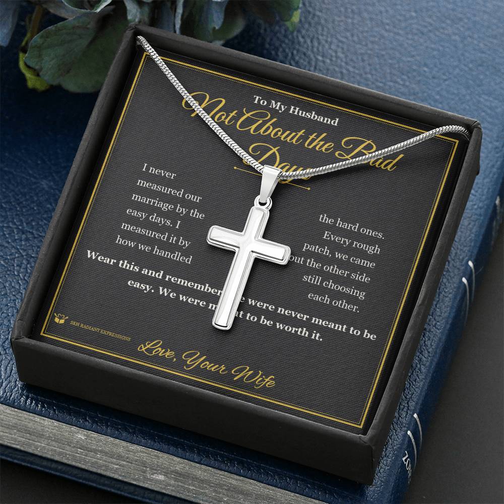 Not About the Bad Days - Artisan Cross Necklace for Husband - personalized keepsake gift from SKH Radiant Expressions