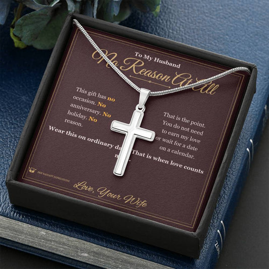 No Reason At All - Artisan Cross Necklace for Husband - personalized keepsake gift from SKH Radiant Expressions