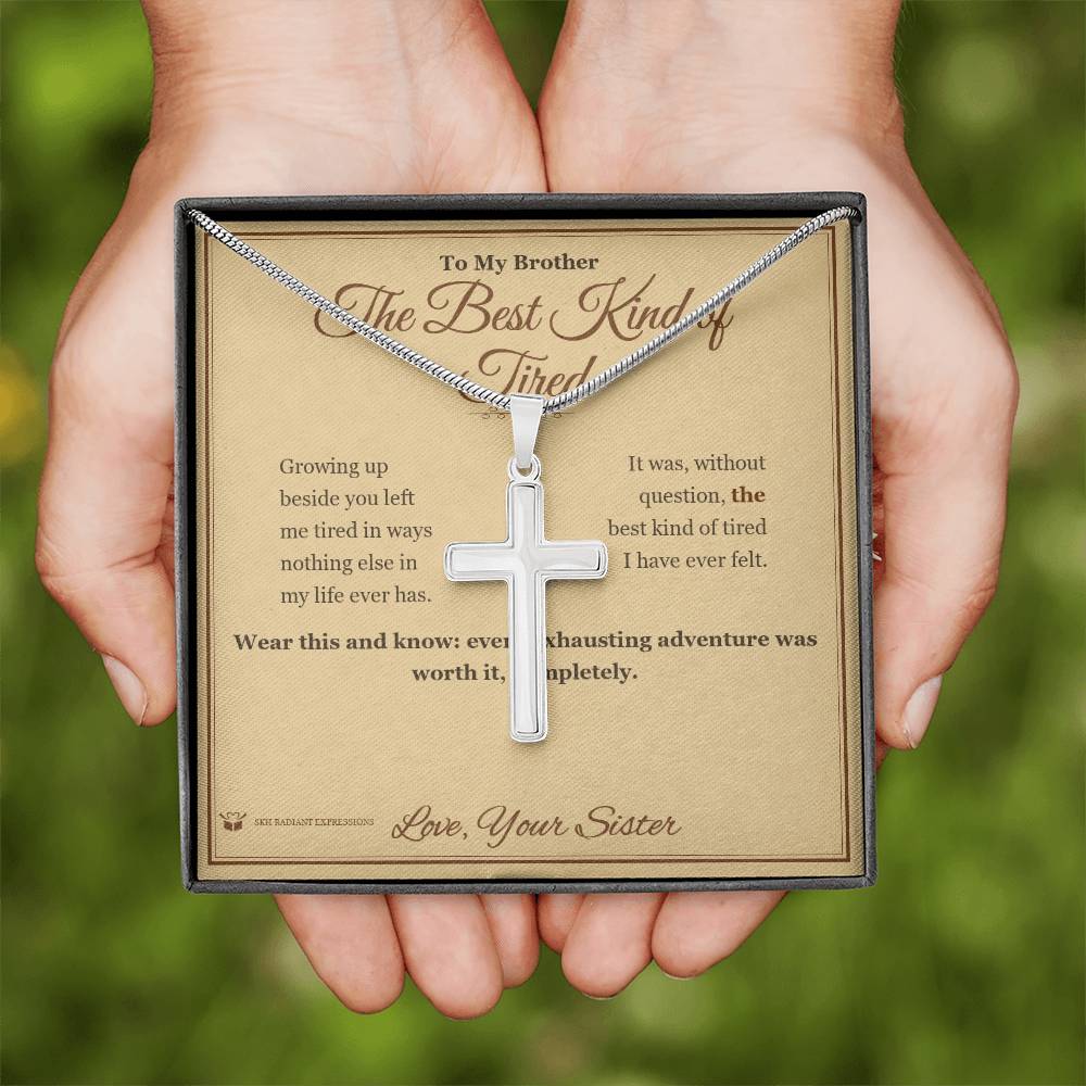 The Best Kind of Tired - Artisan Cross Necklace for Brother - personalized keepsake gift from SKH Radiant Expressions
