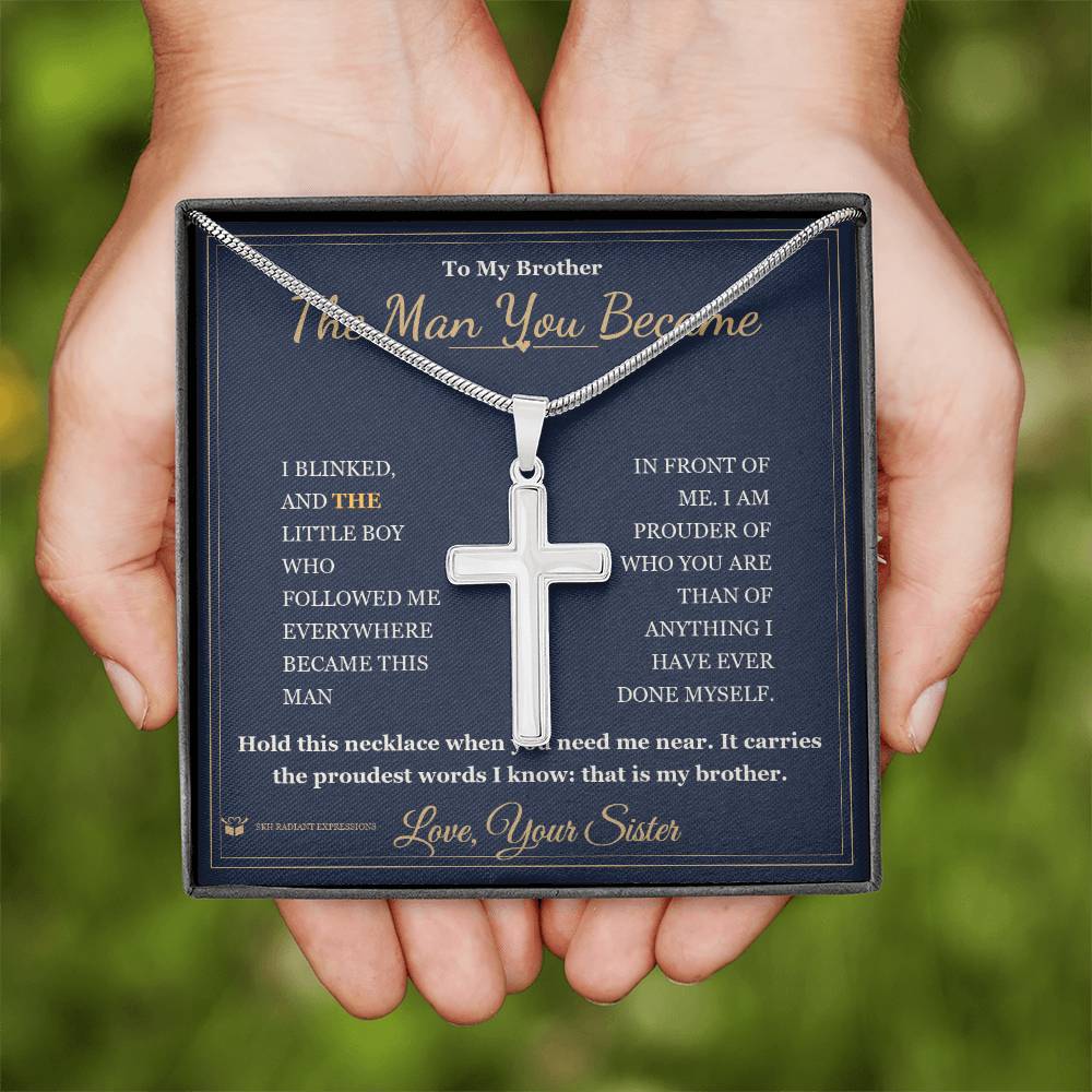 The Man You Became - Artisan Cross Necklace for Brother - personalized keepsake gift from SKH Radiant Expressions