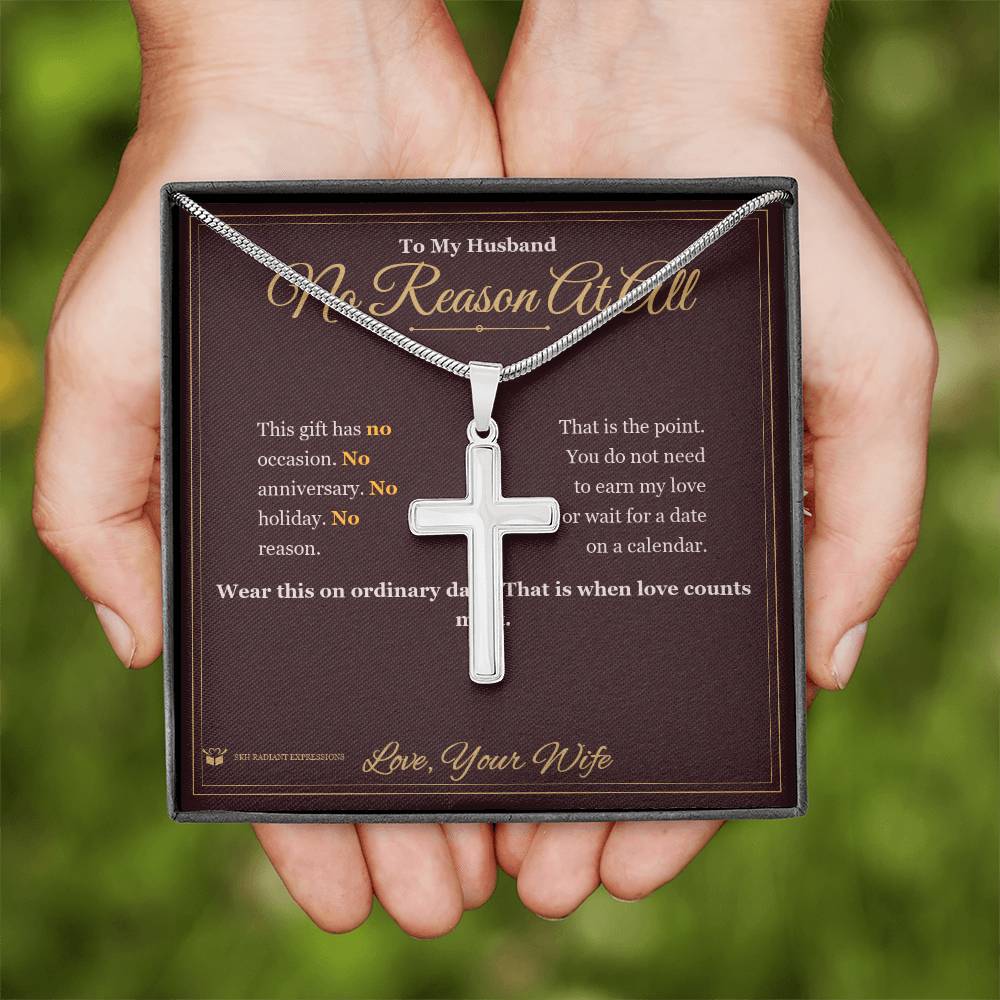 No Reason At All - Artisan Cross Necklace for Husband - personalized keepsake gift from SKH Radiant Expressions