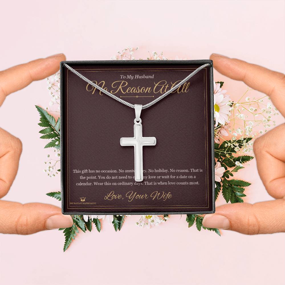 No Reason At All - Artisan Cross Necklace for Husband - personalized keepsake gift from SKH Radiant Expressions