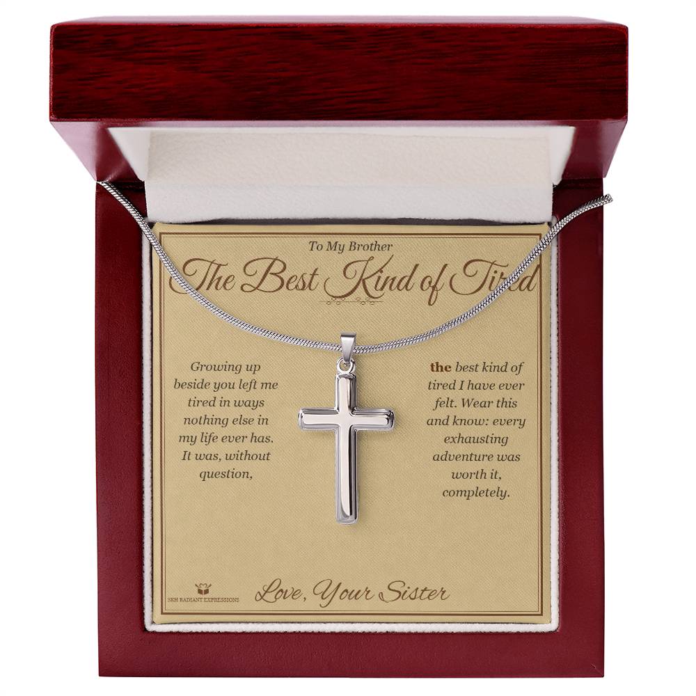 The Best Kind of Tired - Artisan Cross Necklace for Brother