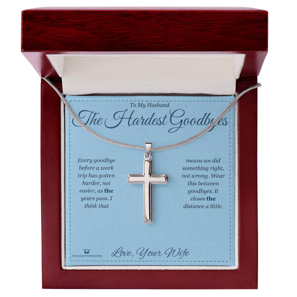 The Hardest Goodbyes - Artisan Cross Necklace for Husband