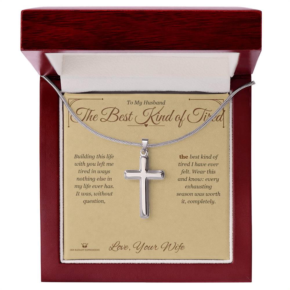 The Best Kind of Tired - Artisan Cross Necklace for Husband