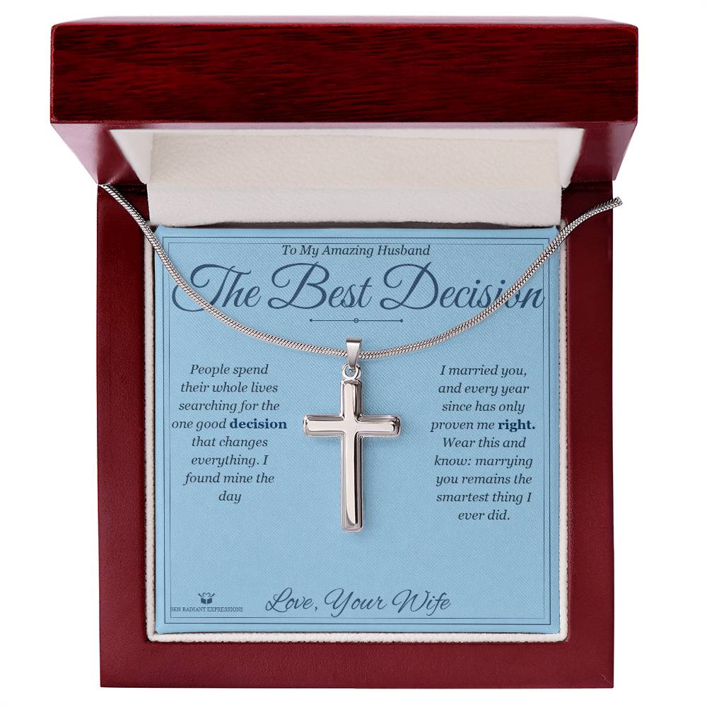 The Best Decision - Artisan Cross Necklace for Husband