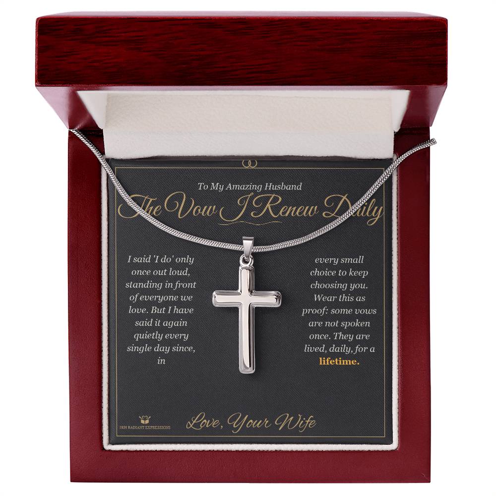 The Vow I Renew Daily - Artisan Cross Necklace for Husband