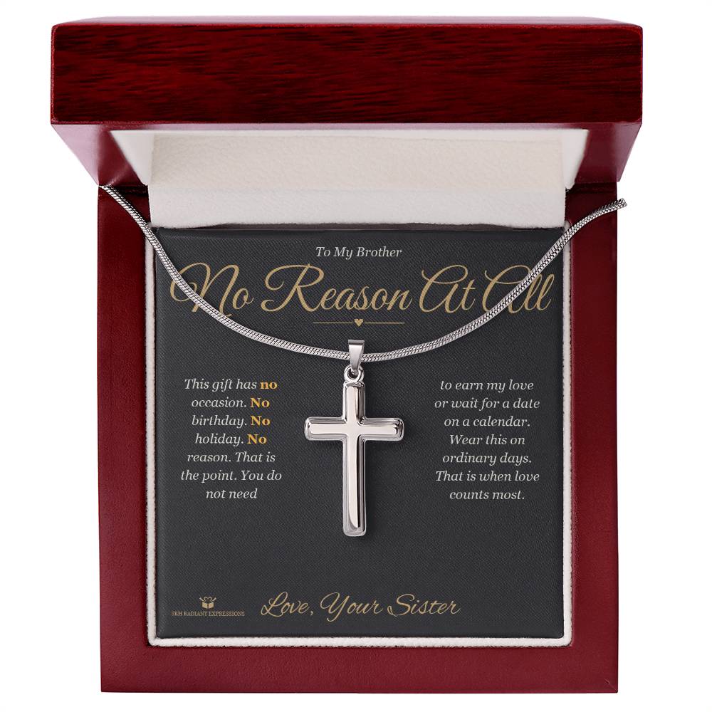 No Reason At All - Artisan Cross Necklace for Brother