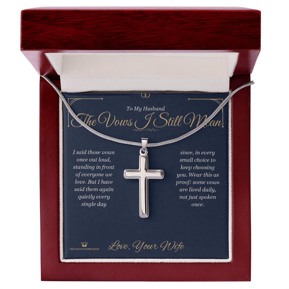 The Vows I Still Mean - Artisan Cross Necklace for Husband