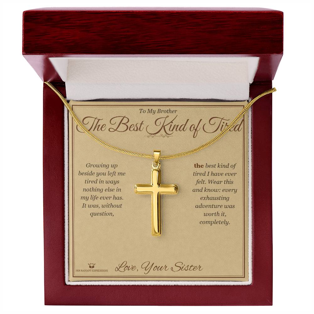 The Best Kind of Tired - Artisan Cross Necklace for Brother