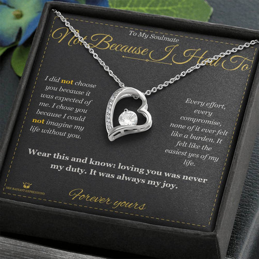 Not Because I Had To - Forever Love Necklace for Soulmate