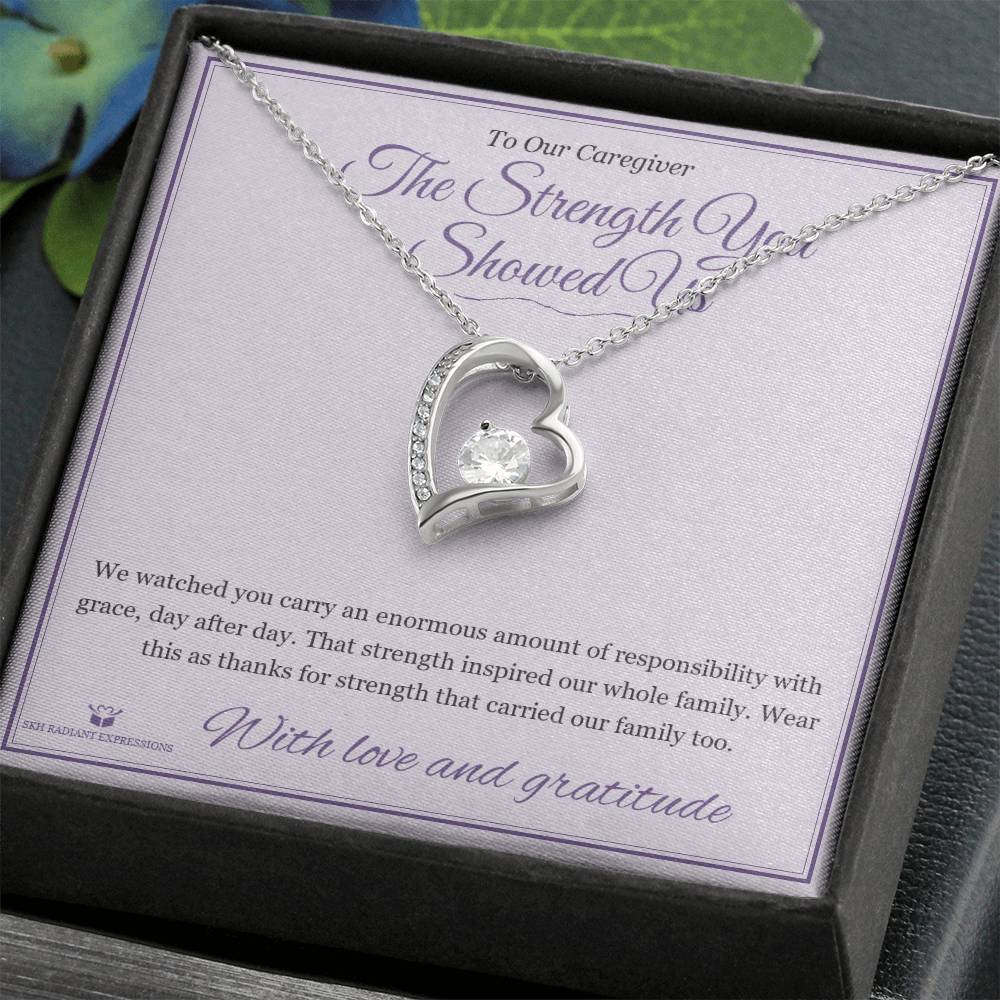 The Strength You Showed Us - Forever Love Necklace for Caregiver - personalized keepsake gift from SKH Radiant Expressions
