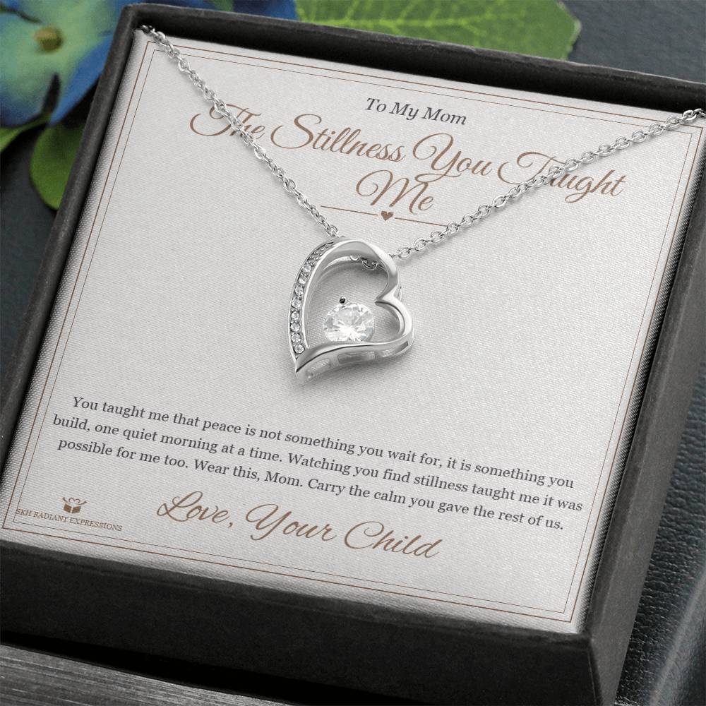 The Stillness You Taught Me - Forever Love Necklace for Mom - personalized keepsake gift from SKH Radiant Expressions