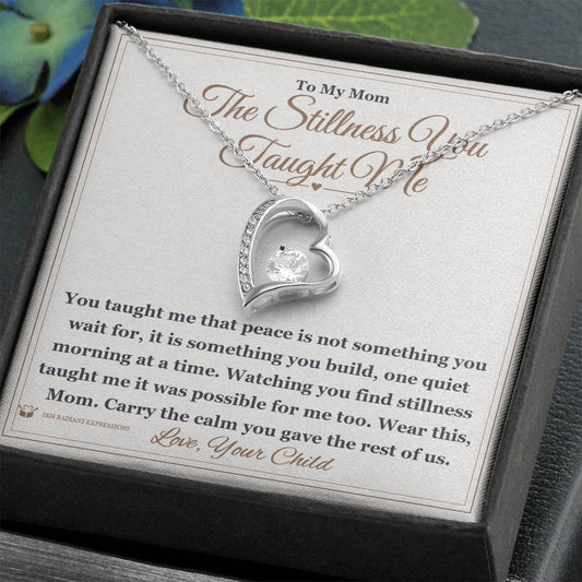 The Stillness You Taught Me - Forever Love Necklace for Mom - personalized keepsake gift from SKH Radiant Expressions