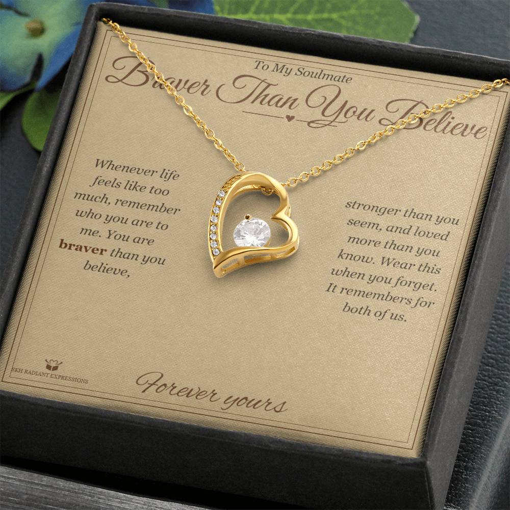 Braver Than You Believe - Forever Love Necklace for Soulmate
