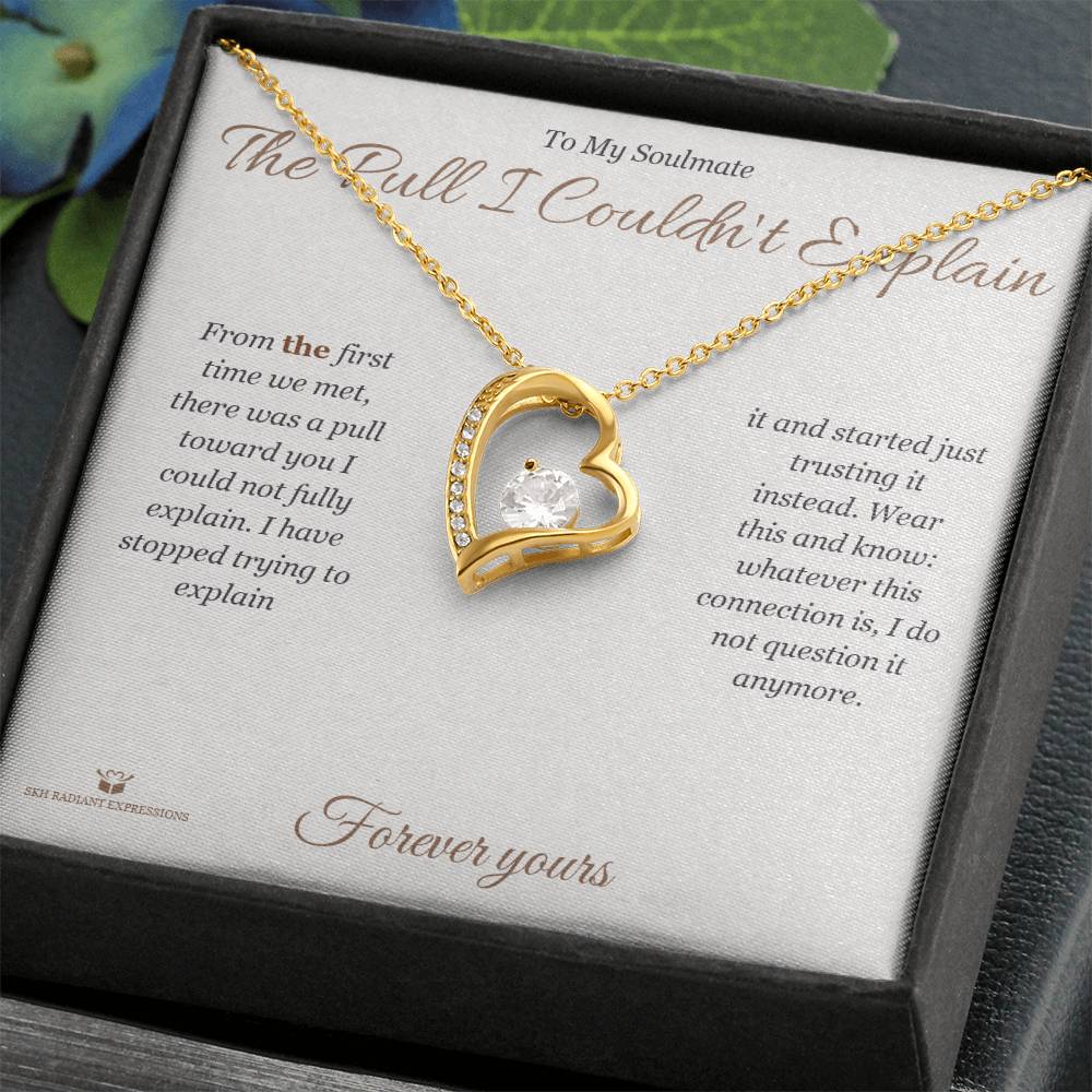 The Pull I Couldn't Explain - Forever Love Necklace for Soulmate