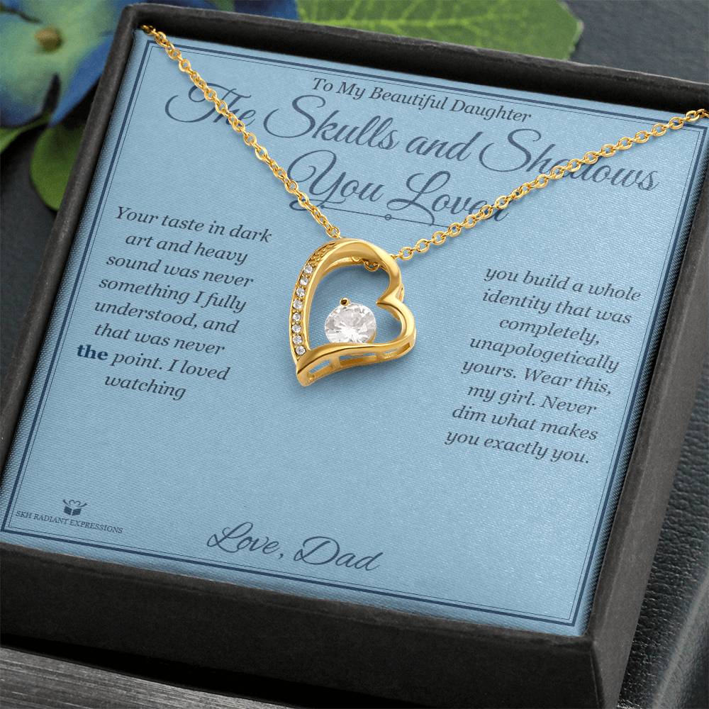 The Skulls and Shadows You Loved - Forever Love Necklace for Daughter
