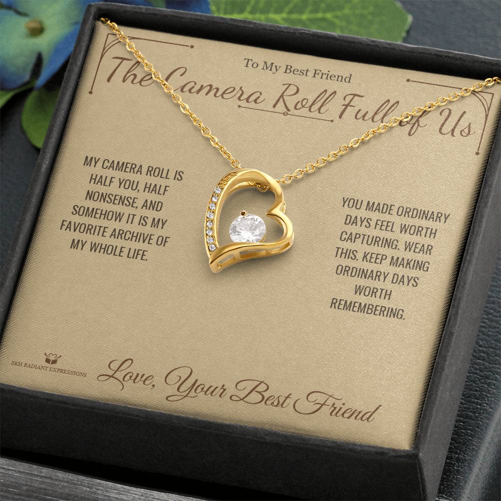 The Camera Roll Full of Us - Forever Love Necklace for Best Friend